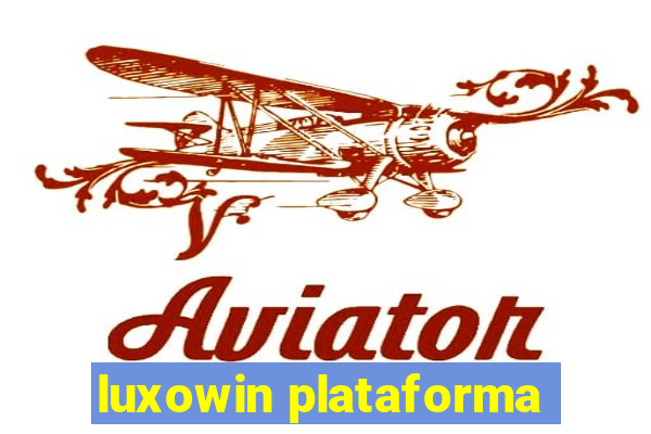 luxowin plataforma